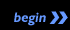 { begin }