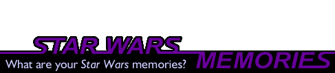 { what are your star wars memories? }