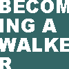 becoming a walker